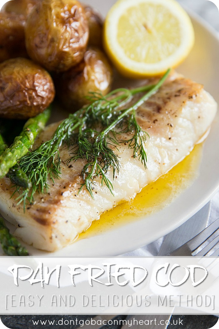 Here I share with you some vital tips and tricks to cooking perfect Pan Fried Cod. Served with a brown butter sauce, this quick and easy weeknight dinner couldn't be more delicious if it tried! #cod #fish #brownbutter #dinner | www.dontgobaconmyheart.co.uk